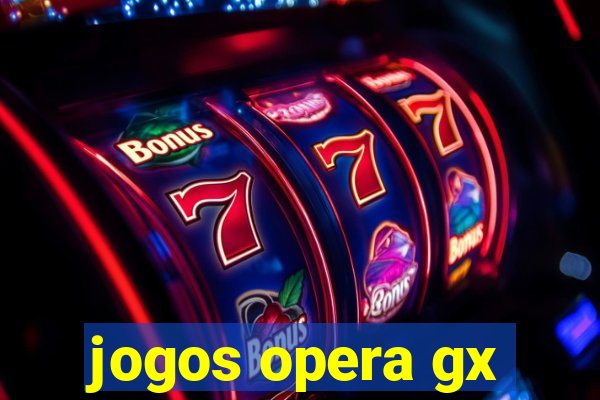 jogos opera gx